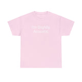 I'm Slightly Acoustic Tee