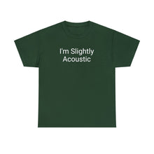 Load image into Gallery viewer, I'm Slightly Acoustic Tee
