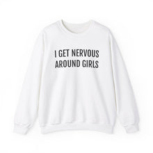 Load image into Gallery viewer, I Get Nervous Around Girls Crewneck
