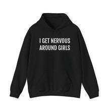 Load image into Gallery viewer, I Get Nervous Around Girls Hoodie
