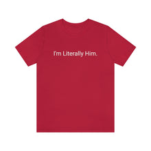 Load image into Gallery viewer, Literally Him Tee
