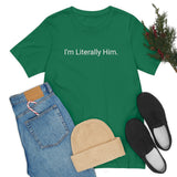 Literally Him Tee