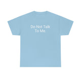 Do Not Talk Tee