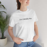 Literally Him Tee