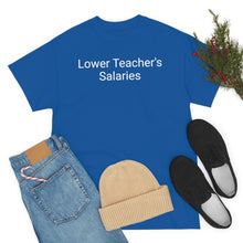 Load image into Gallery viewer, Teacher Salaries Tee
