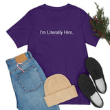 Literally Him Tee