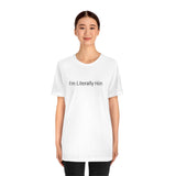Literally Him Tee