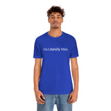 Literally Him Tee