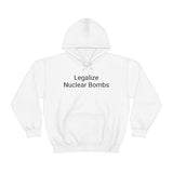 Legalize Nuclear Bombs Hoodie