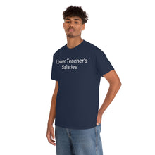 Load image into Gallery viewer, Teacher Salaries Tee
