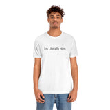Literally Him Tee