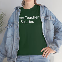 Load image into Gallery viewer, Teacher Salaries Tee
