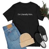 Literally Him Tee