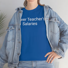 Load image into Gallery viewer, Teacher Salaries Tee
