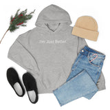 Just Better Hoodie