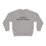 Legalize Nuclear Bombs Crewneck