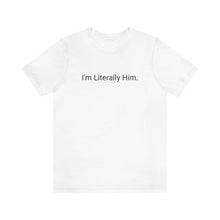 Load image into Gallery viewer, Literally Him Tee
