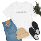 Literally Him Tee