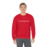 Literally Him Crewneck