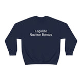 Legalize Nuclear Bombs Crewneck