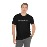 Literally Him Tee