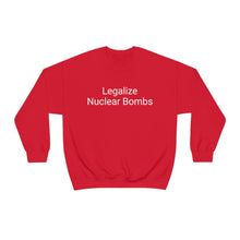 Load image into Gallery viewer, Legalize Nuclear Bombs Crewneck
