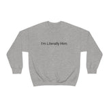 Literally Him Crewneck