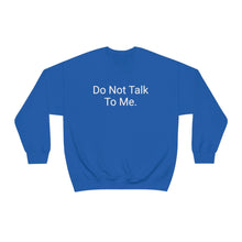 Load image into Gallery viewer, Do Not Talk Crewneck

