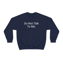 Load image into Gallery viewer, Do Not Talk Crewneck
