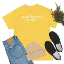 Load image into Gallery viewer, Teacher Salaries Tee
