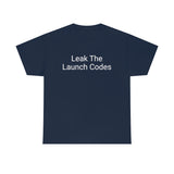 Leak The Launch Codes Tee
