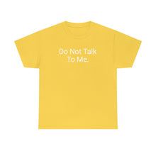 Load image into Gallery viewer, Do Not Talk Tee
