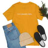 Literally Him Tee