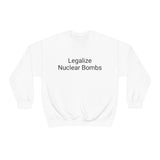 Legalize Nuclear Bombs Crewneck