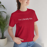 Literally Him Tee