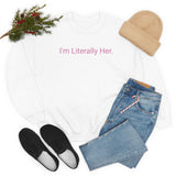 Literally Her Crewneck
