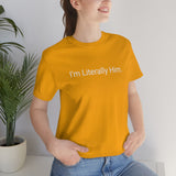 Literally Him Tee