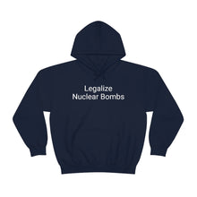 Load image into Gallery viewer, Legalize Nuclear Bombs Hoodie
