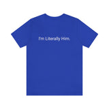 Literally Him Tee