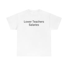 Load image into Gallery viewer, Teacher Salaries Tee
