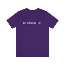 Load image into Gallery viewer, Literally Him Tee
