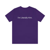 Literally Him Tee