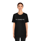 Literally Him Tee