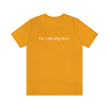 Literally Him Tee