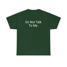 Load image into Gallery viewer, Do Not Talk Tee
