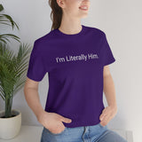 Literally Him Tee