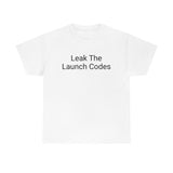 Leak The Launch Codes Tee