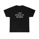 Afraid of Women Tee