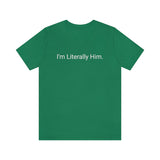 Literally Him Tee