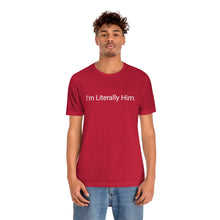 Load image into Gallery viewer, Literally Him Tee
